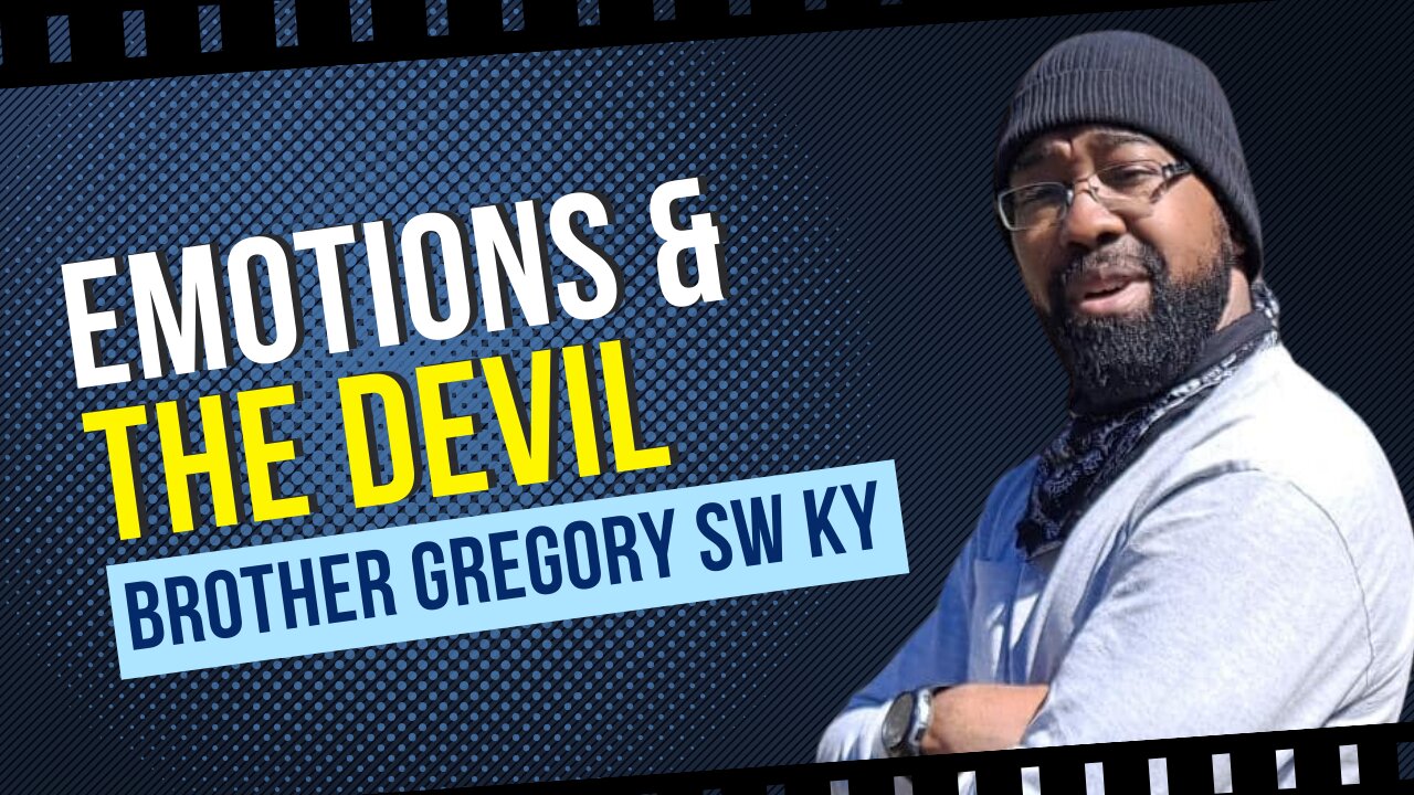 Emotions & The Devil || Brother Gregory SW KY