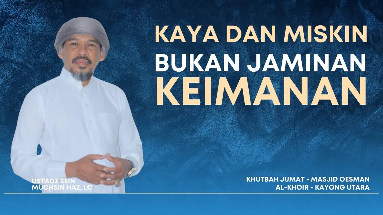 KHUTBAH JUMAT - Potensi Menjadi Kafir Bagi Orang Kaya dan Miskin - Ustadz Zein Muchsin