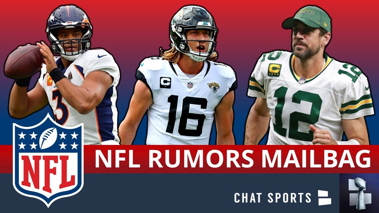 NFL Rumors Mailbag On Aaron Rodgers vs. Jordan Love + Russell Wilson Trade?