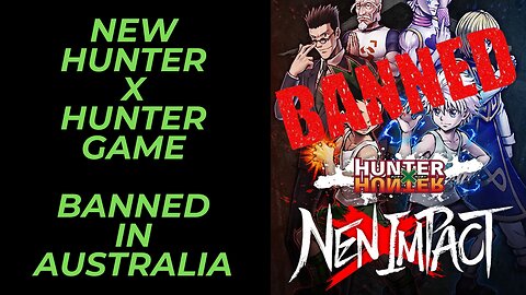 Hunter x Hunter Nen X Impact is Effectively Banned in Australia | Let's Look at Why This Is