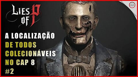 Lies Of P, A localização de todos Colecionáveis no Cap 8 #2 | Super-Dica