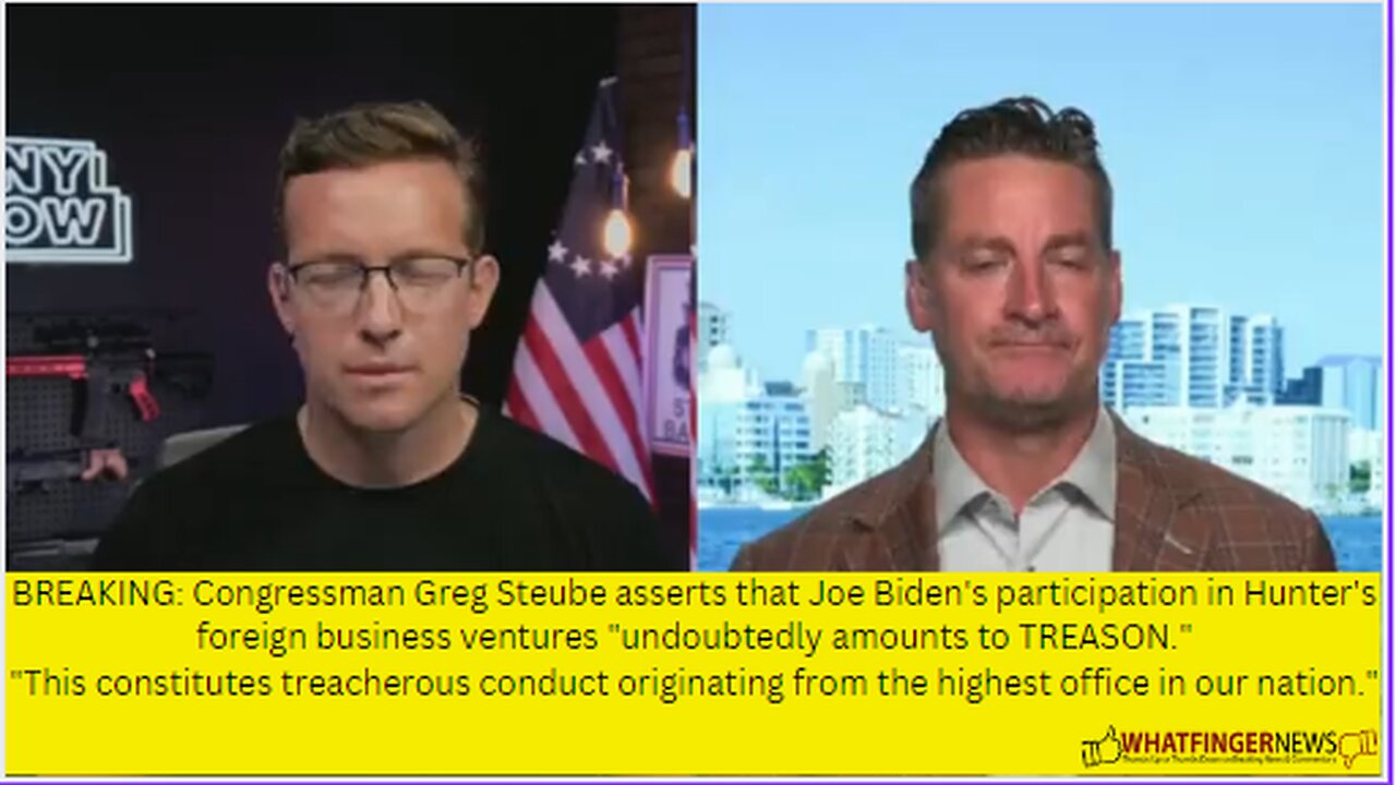 BREAKING: Congressman Greg Steube asserts that Joe Biden's participation in Hunter's