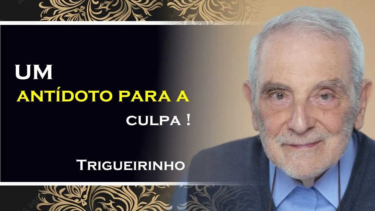 UM ANTÍDOTO PARA A CULPA, TRIGUEIRINHO