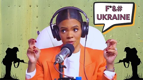 "F*** Ukraine" - Candace Owens BLASTS Support for Ukraine!