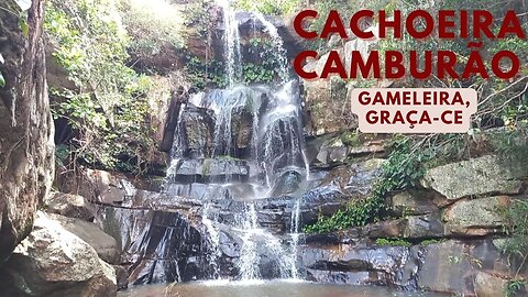 CACHOEIRA CAMBURÃO EM GAMELEIRA, GRAÇA-CE | RAIZES DO REI | BRASIL BR