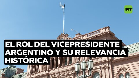 Los retos del próximo vicepresidente de Argentina, un rol de histórica trascendencia en el país