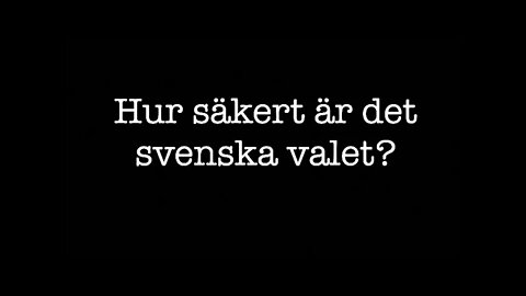 Hur säkert är det svenska valet?