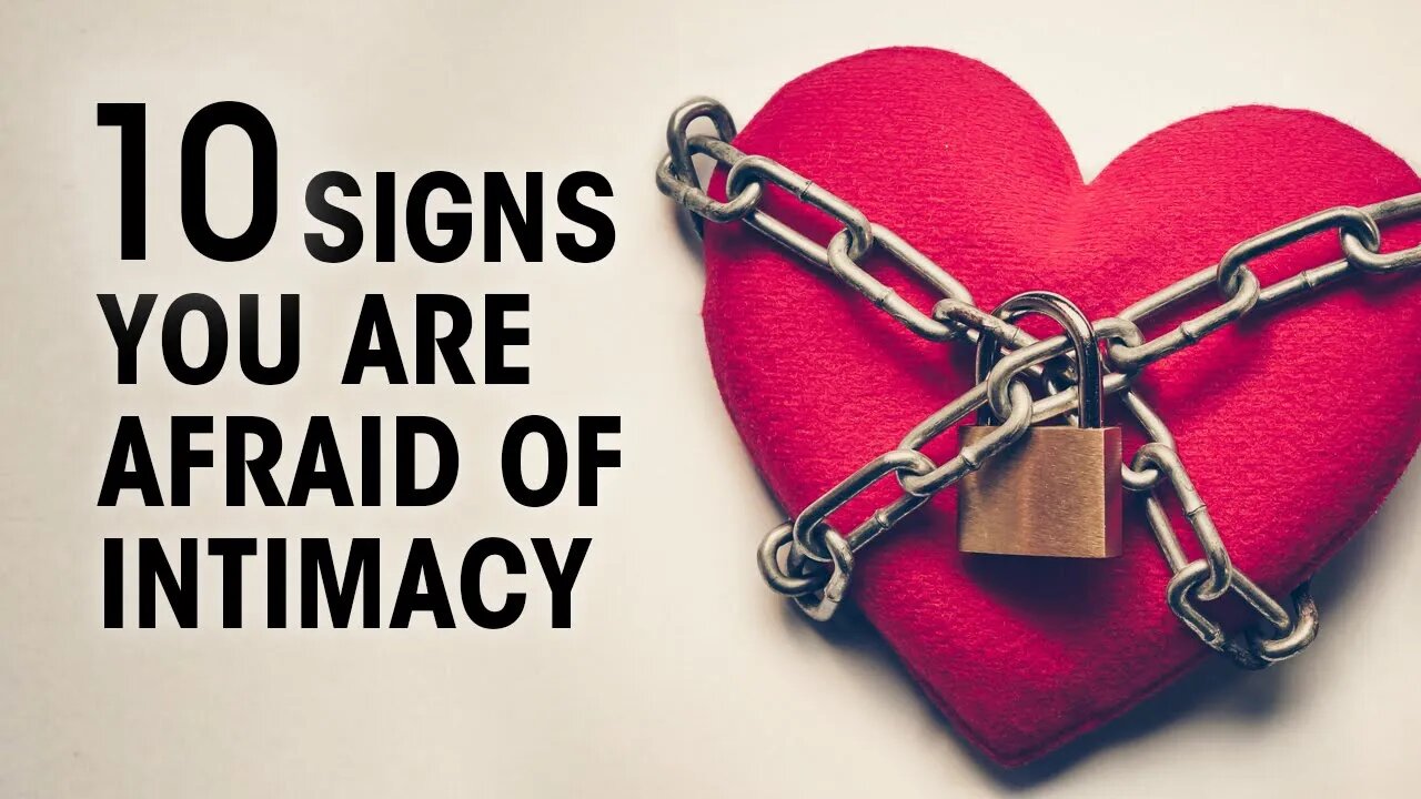 10 Signs You Have A Fear Of Intimacy