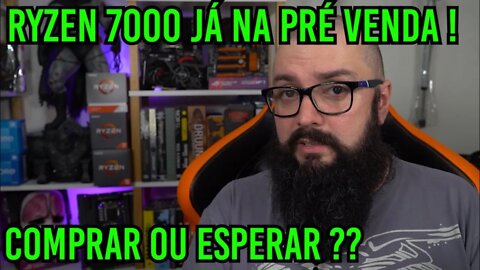 Ryzen 7000 na Pré Venda ! Comprar ou Esperar ?