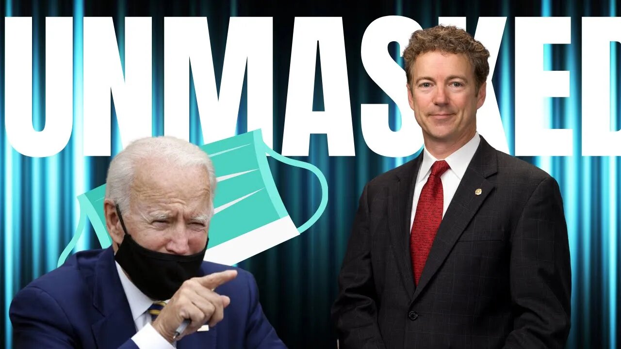 Rand Paul - Biden UNMASKED