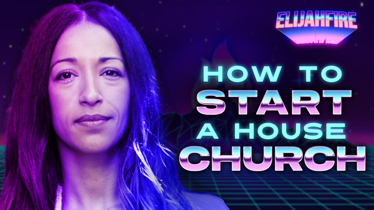 “HOW TO START A HOUSE CHURCH” ElijahFire: Ep. 260 – RHEMA TRAYNER