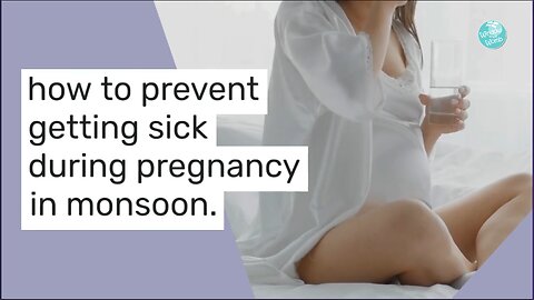 how to prevent getting sick during pregnancy in monsoon.