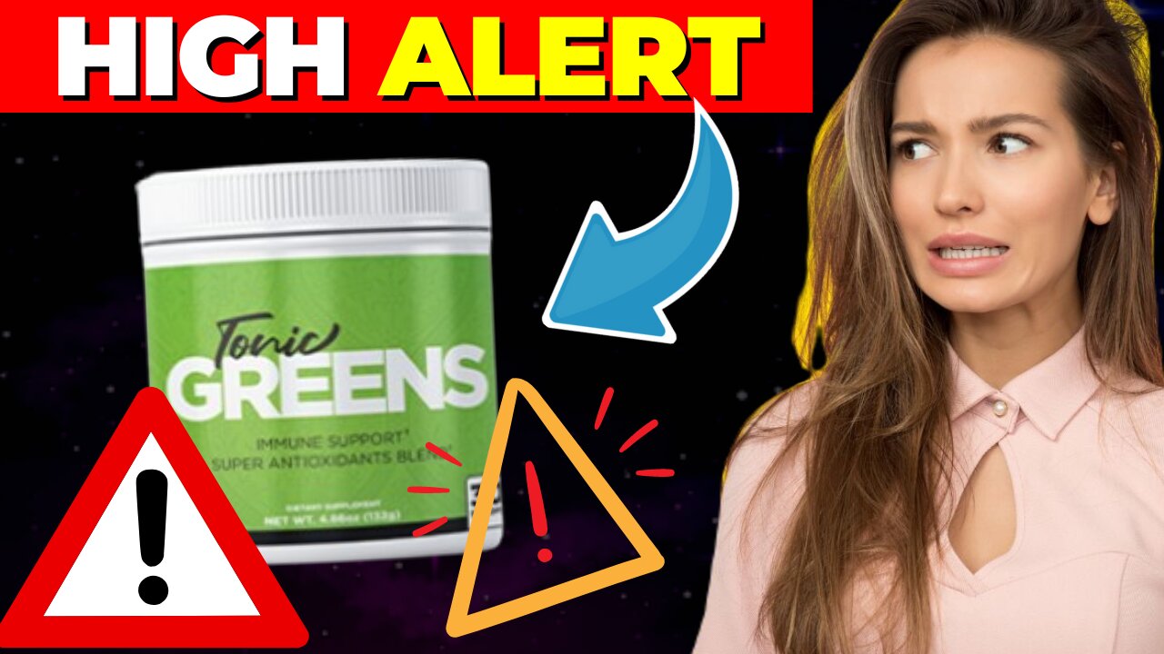 Tonic Greens ((⛔️⚠️HIGH ALERT!!⛔️⚠️)) Tonic Greens 2023 - Tonic Greens Reviews - Tonic Greens