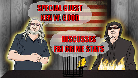 The Canary in the Cage Episode 34 - Interview with Ken W. Good about FBI crime stats