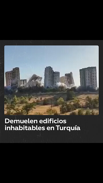 Derriban en Turquía 9 edificios que quedaron inhabitables tras el terremoto