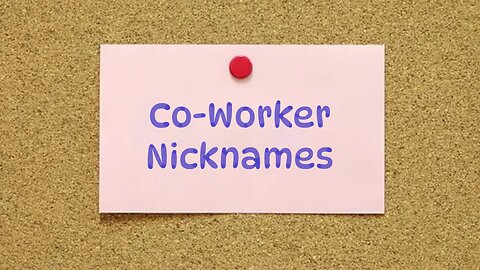 CO-WORKER NICKNAMES