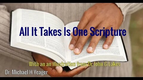 All It Takes Is One Scripture by Dr Michael H Yeager