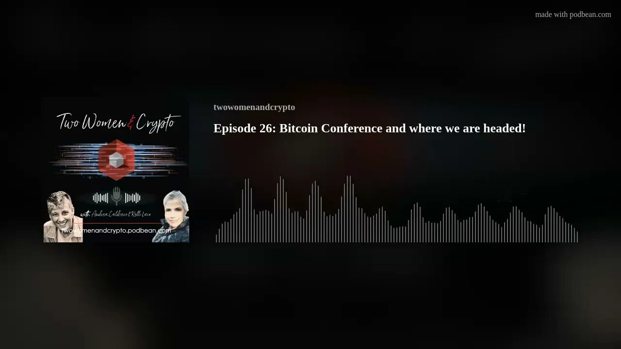 Episode 26: Bitcoin Conference and where we are headed!