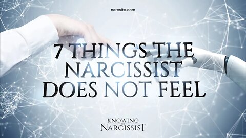 7 Things the Narcissist Does Not Feel