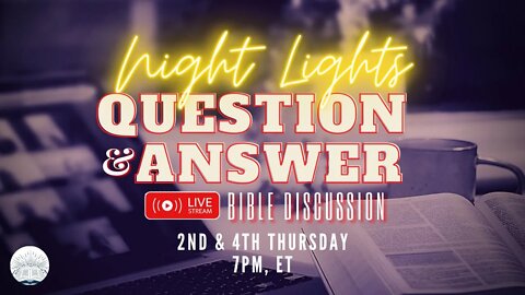 W.A.I.T. BROADCAST :: NIGHT LIGHTS Q & A BIBLE DISCUSSION AND STUDY