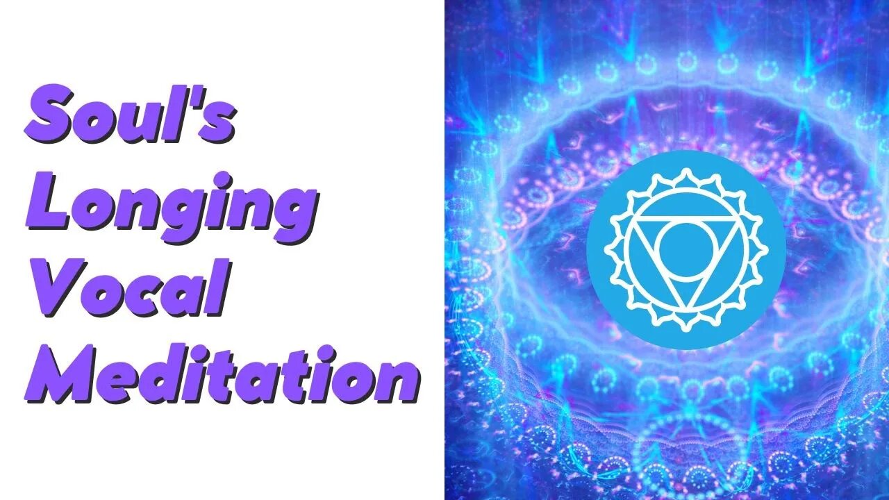 Soul's Longing Vocal Meditation #healing #sound