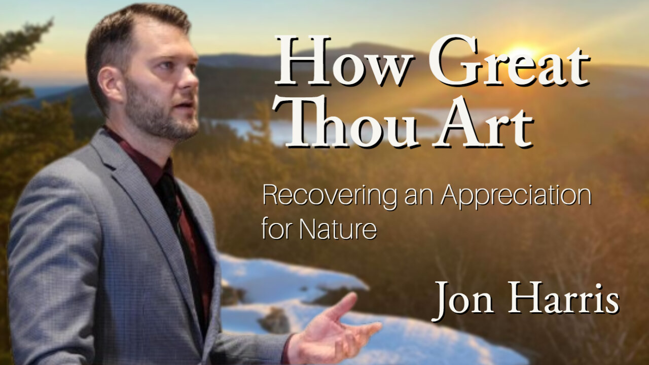 How Great Thou Art: Recovering an Appreciation for Nature