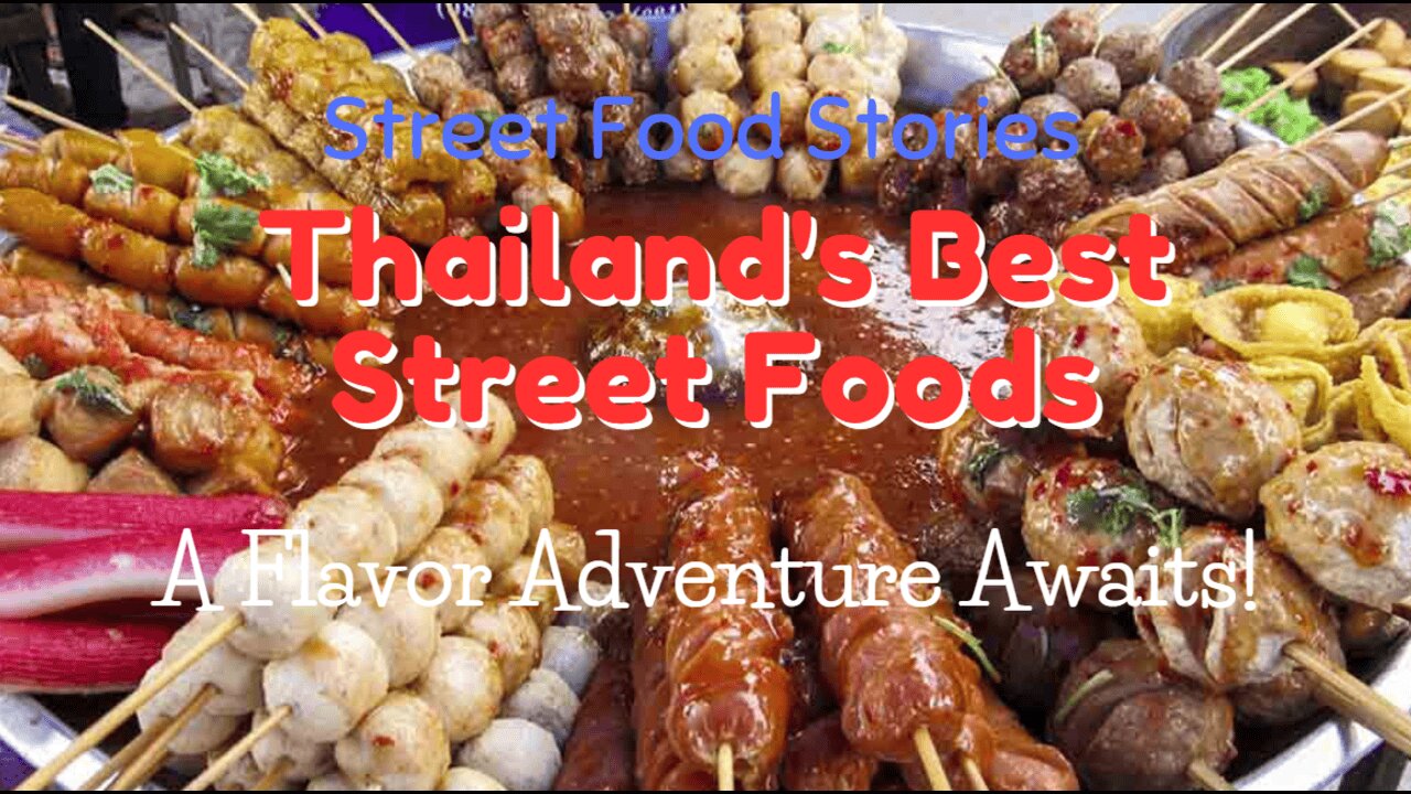 Your Guide to Thailand's Best Street Foods A Flavor Adventure Awaits!