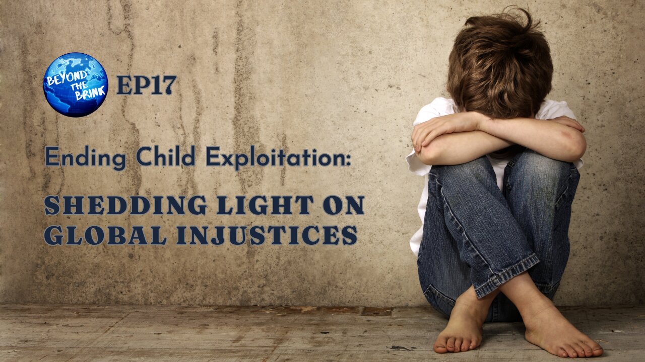 Ending Child Exploitation : SHEDDING LIGHT ON GLOBAL INJUSTICES