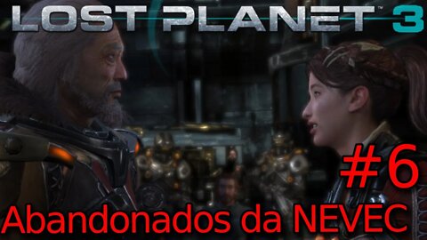 Lost Planet 3 - EP 6 - Abandonados da NEVEC