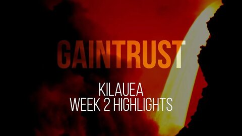 Kilauea Week 2 Highlights