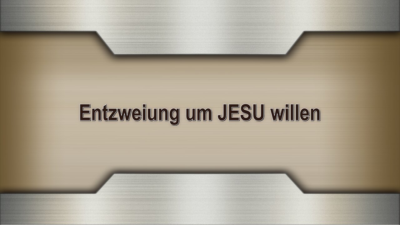 Entzweiung um JESU willen