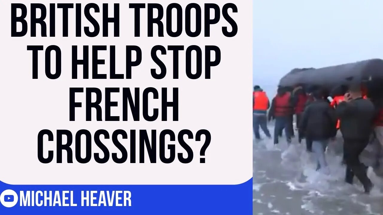 British Troops In France To STOP Illegal Crossings?