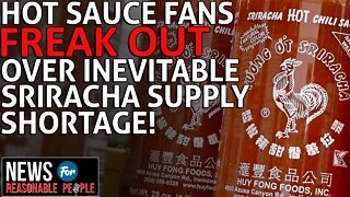 National Sriracha Sauce Shortage Coming to a Town Near You