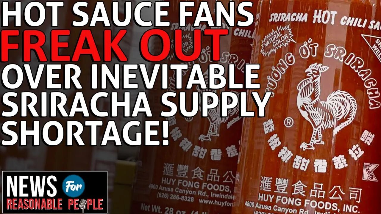 National Sriracha Sauce Shortage Coming to a Town Near You