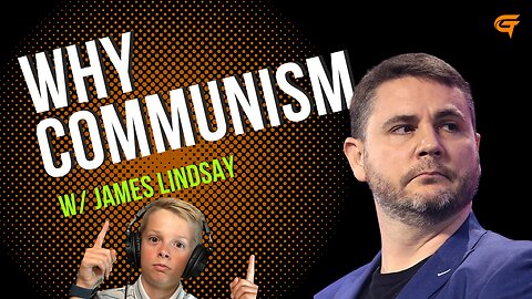 Ep.58 Why Communism w/ James Lindsay