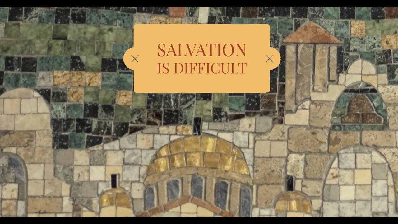 Salvation is Difficult