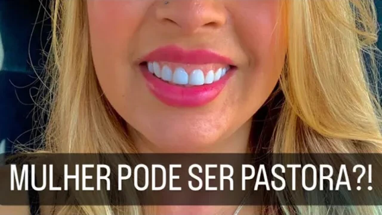 MULHER PODE SER PASTORA?