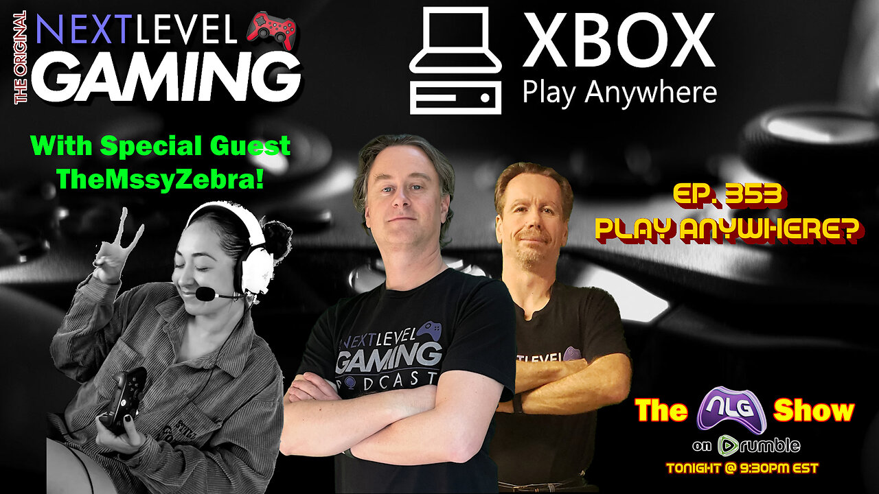 The NLG Show Ep. 353: Play Anywhere w/ Special Guest TheMssyZebra!