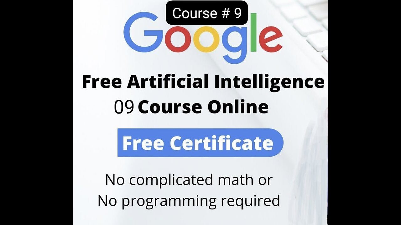 Free Google AI course part 9 with free certificate