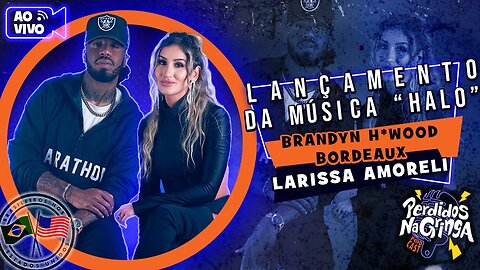 Brandyn H*Wood Bordeaux & Larissa Amoreli - Lançamento da música "HALO" | 179 #musica #Perdidospdc