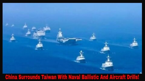 Chinese Navy Surrounds Taiwan With Naval Ballistic And Aircraft Drills!