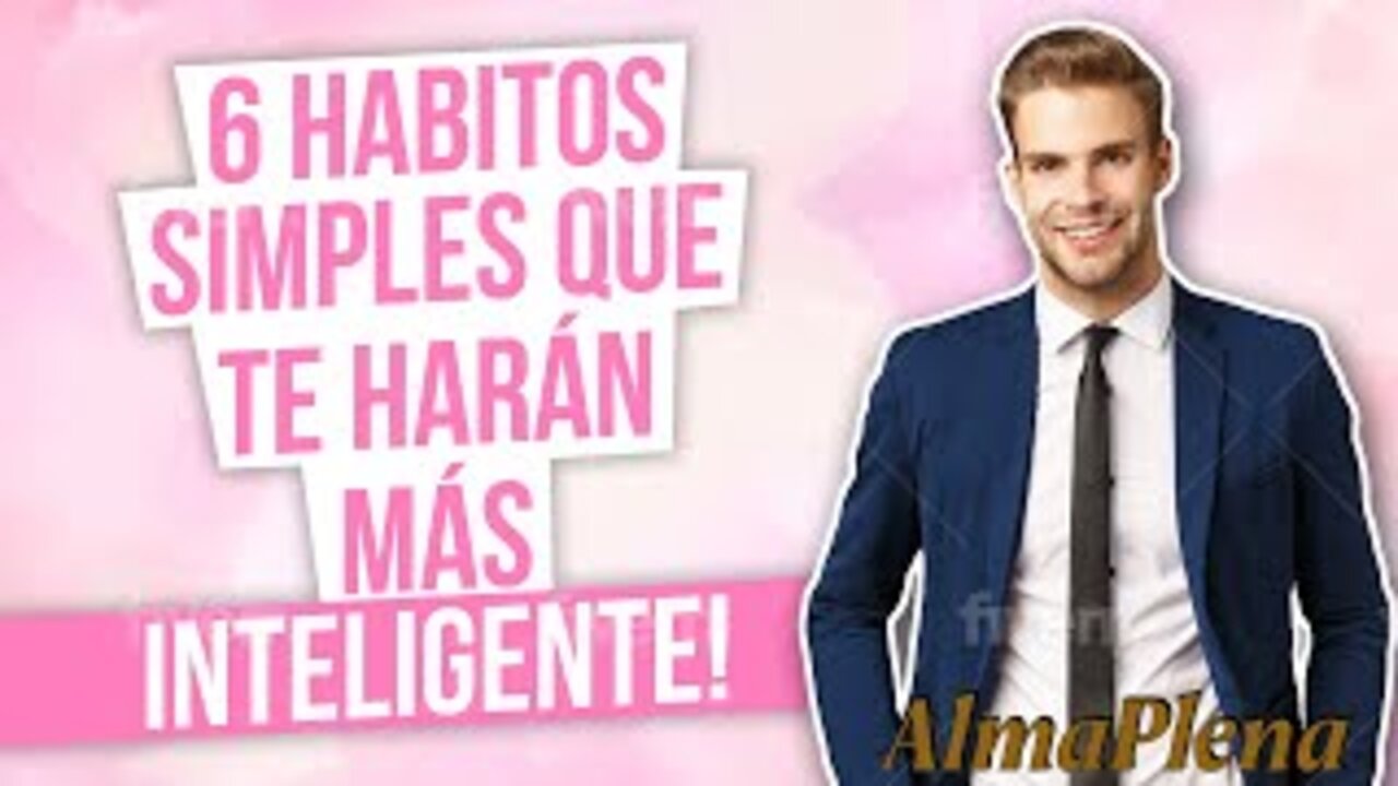 6 Habitos Simples Que Te Harán Más Inteligente! Estos Son Los Habitos Que Te Harán Mas Exitosos!!