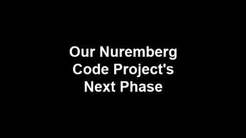 Our Nuremberg Code Project's Next Phase