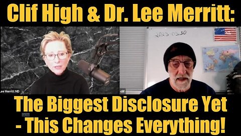 Clif High & Dr. Lee Merritt HUGE Intel: "The Biggest Disclosure Yet - This Changes Everything!"