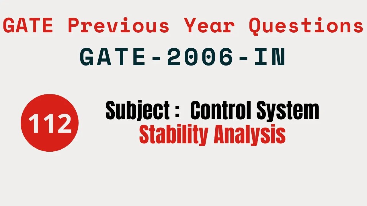 112 | GATE 2006 IN | Stability Analysis | Control System Gate Previous Year Questions |