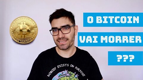 O Bitcoin vai morrer?