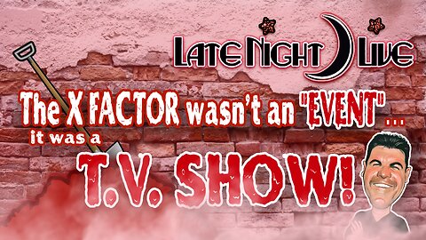 Late Night Live “Ray Rants” The X-Factor wasn’t an EVENT…it was a T.V. SHOW!