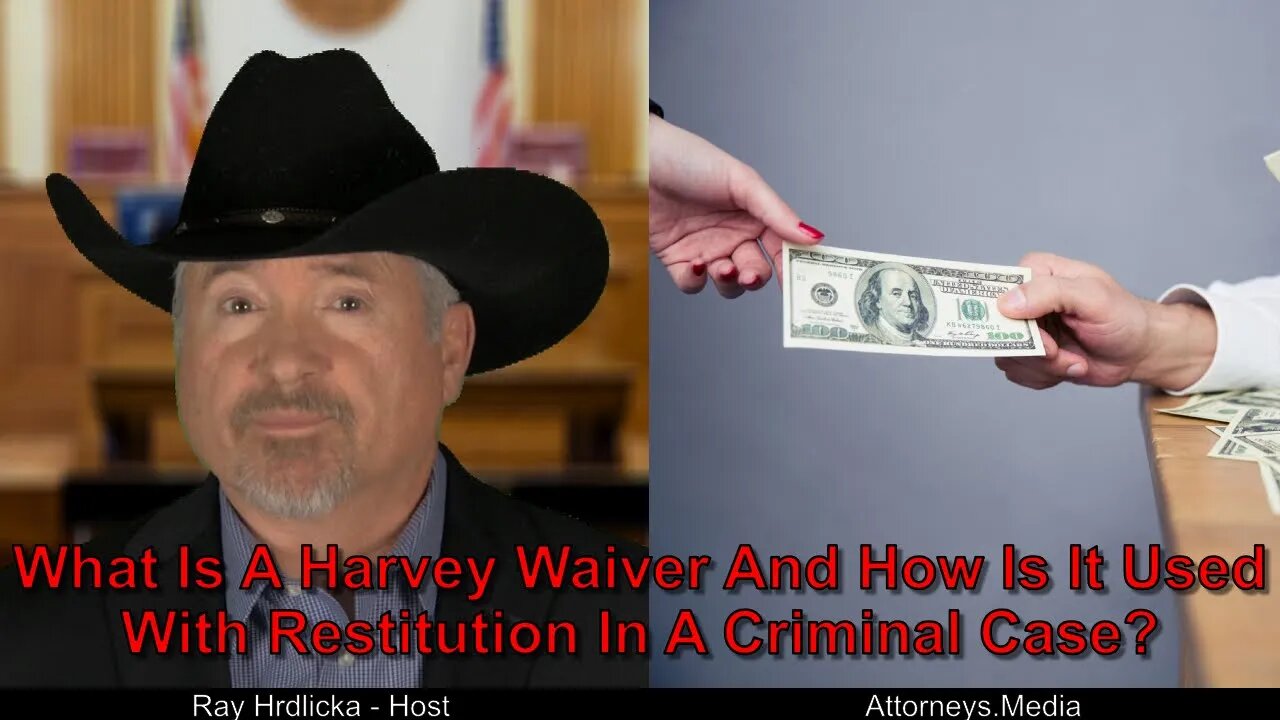 What Is A Harvey Waiver And How Is It Used With Restitution In A Criminal Case ?