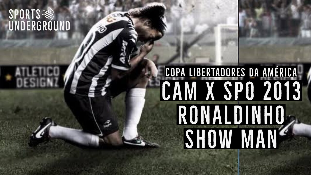 CAM x SPO / Show de Ronaldinho na Libertadores 2013