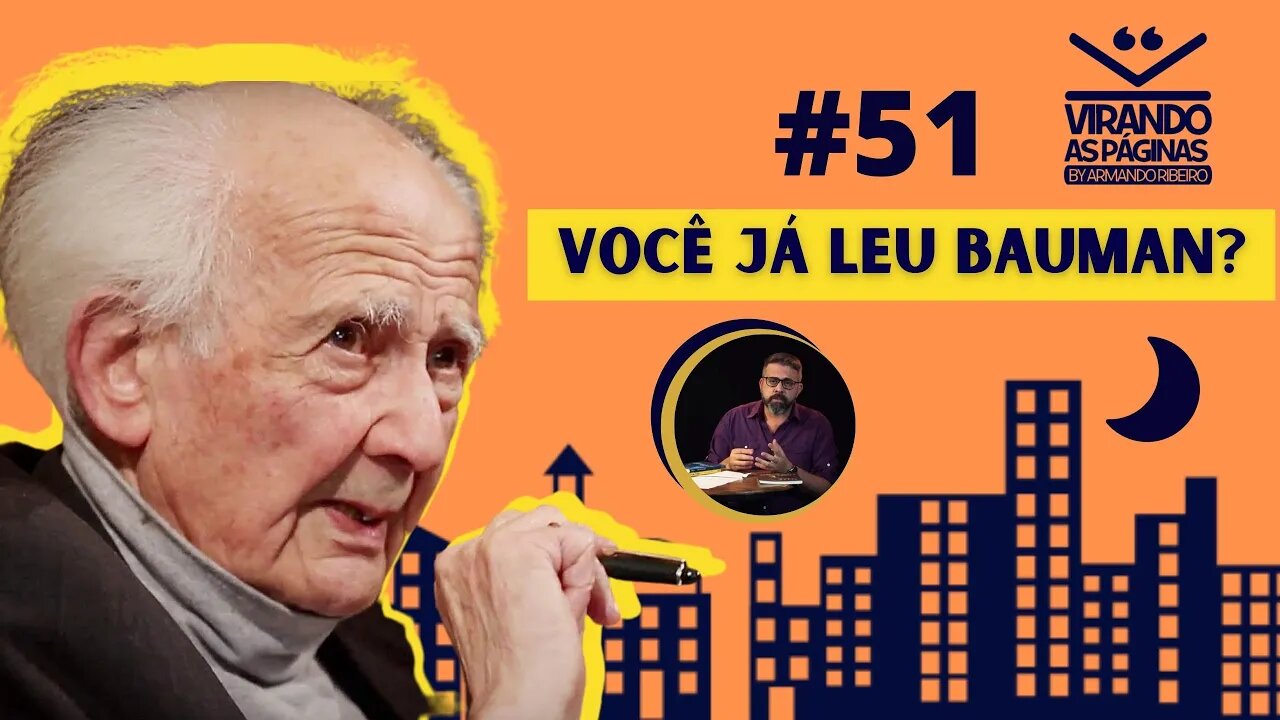 Você já Leu Bauman? #51 Virando as Páginas Armando Ribeiro